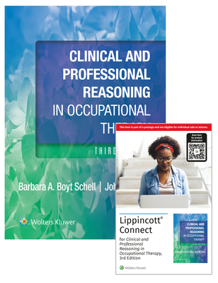 Clinical and Professional Reasoning in Occupational Therapy 3e Lippincott Connect Print Book and Digital Access Card Package - Schell, Barbara, and Schell, John