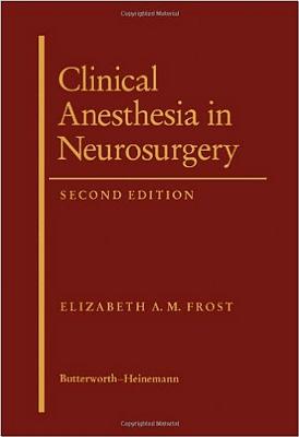 Clinical Anesthesia in Neurosurgery - Frost, Elizabeth A M