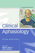 Clinical Aphasiology: Future Directions: A Festschrift for Chris Code