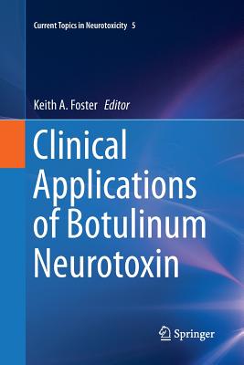 Clinical Applications of Botulinum Neurotoxin - Foster, Keith A (Editor)