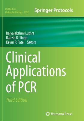 Clinical Applications of PCR - Luthra, Rajyalakshmi (Editor), and Singh, Rajesh (Editor), and Patel, Keyur Pravinchandra (Editor)