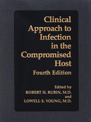 Clinical Approach to Infection in the Compromised Host - Rubin, Robert H, MD (Editor), and Young, Lowell S (Editor), and Furth, Ralph Van