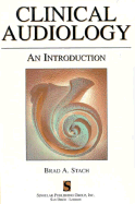 Clinical Audiology: An Introduction - Stach, Brad A