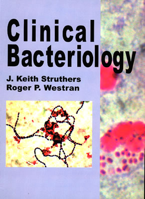 Clinical Bacteriology - Struthers, J Keith, and Westran, Roger P