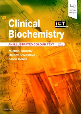 Clinical Biochemistry: An Illustrated Colour Text - Murphy, Michael, MA, MD, FRCP, and Srivastava, Rajeev, and Deans, Kevin
