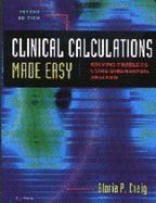 Clinical Calculations Made Easy: Solving Problems Using Dimensional Analysis - Craig, Gloria P, Edd, Msn, RN, and Craig, Claria P