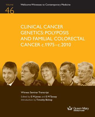 Clinical Cancer Genetics: Polyposis and Familial Colorectal Cancer C.1975-C.2010 - Jones, E M (Editor), and Tansey, E M (Editor)