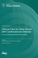 Clinical Care for Older Adults with Cardiovascular Disease: Current Challenges and Perspectives Ahead