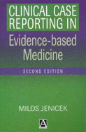 Clinical Case Reporting in Evidence-Based Medicine