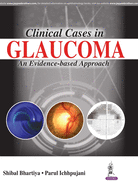 Clinical Cases in Glaucoma: An Evidence Based Approach