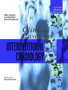 Clinical Cases in Interventional Cardiology - Redwood, Simon, and Cusack, Mike, and Patel, S