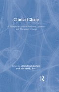 Clinical Chaos: A Therapist's Guide to Non-Linear Dynamics and Therapeutic Change