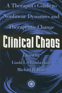 Clinical Chaos: A Therapist's Guide to Non-Linear Dynamics and Therapeutic Change