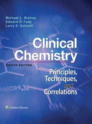 Clinical Chemistry: Principles, Techniques, Correlations: Principles, Techniques, Correlations - Bishop, Michael L