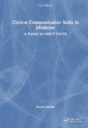 Clinical Communication Skills in Medicine: A Primer for MRCP Paces