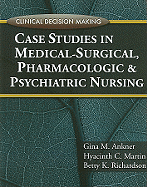 Clinical Decision Making: Case Studies in Medical-Surgical, Pharmacologic, and Psychiatric Nursing