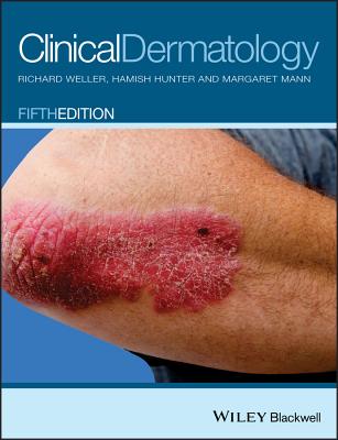 Clinical Dermatology - Weller, Richard B., and Hunter, Hamish J. A., and Mann, Margaret W.