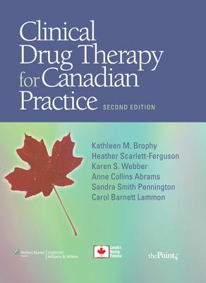 Clinical Drug Therapy for Canadian Practice - Brophy, Kathleen Marion, and Scarlett-Ferguson, Heather, and Webber, Karen S