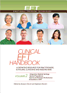 Clinical Eft Handbook Volume 2: A Definitive Resource for Practitioners, Scholars, Clinicians, and Researchers. Volume 2: Integrative Medical Settings, Special Populations, Sports and Business
