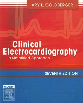 Clinical Electrocardiography: A Simplified Approach: Expert Consult: Online and Print - Goldberger, Ary L