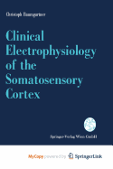 Clinical Electrophysiology of the Somatosensory Cortex