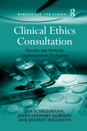 Clinical Ethics Consultation: Theories and Methods, Implementation, Evaluation