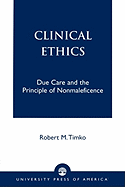 Clinical Ethics: Due Care and the Principle of Nonmaleficence