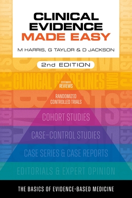 Clinical Evidence Made Easy, second edition - Harris, Michael, and Taylor, Gordon, and Jackson, Daniel