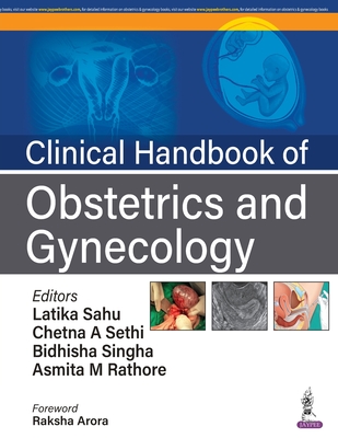 Clinical Handbook of Obstetrics and Gynecology - Sahu, Latika, and Sethi, Chetna A, and Singha, Bidhisha