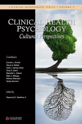 Clinical Health Psychology: Cultural Perspectives - Arnold, Connie L, and Bellah, Alycia a, and Carlson Zhao, Holly I