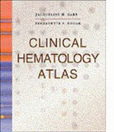 Clinical Hematology Atlas - Rodak, Bernadette F, MS, MLS, and Carr, Jacqueline H, MS, MLS