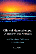 Clinical Hypnotherapy; A Transpersonal Approach: Revised Second Edition