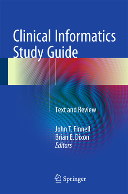 Clinical Informatics: Text and Review - Finnell, John T (Editor), and Dixon, Brian E (Editor)