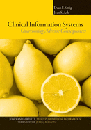 Clinical Information Systems: Overcoming Adverse Consequences: .