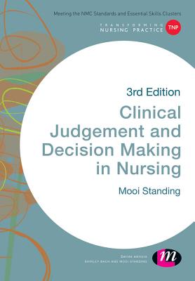 Clinical Judgement and Decision Making in Nursing - Standing, Mooi, Dr.