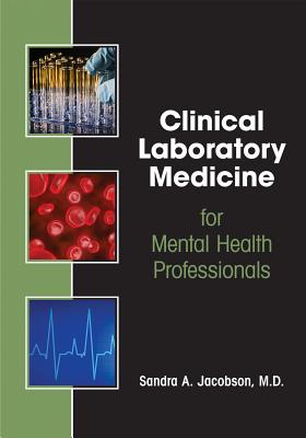 Clinical Laboratory Medicine for Mental Health Professionals - Jacobson, Sandra A, MD