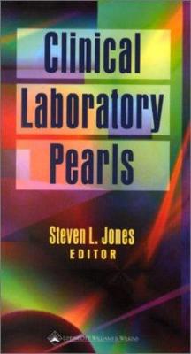 Clinical Laboratory Pearls - Jones, Steven L, MD