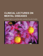 Clinical Lectures on Mental Diseases