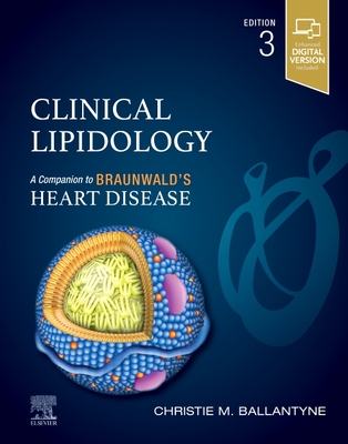 Clinical Lipidology: A Companion to Braunwald's Heart Disease - Ballantyne, Christie M, MD, Facp, Facc