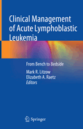 Clinical Management of Acute Lymphoblastic Leukemia: From Bench to Bedside