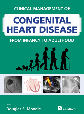 Clinical Management of Congenital Heart Disease from Infancy to Adulthood - Moodie, Douglas S