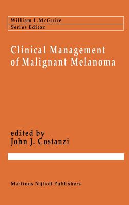 Clinical Management of Malignant Melanoma - Costanzi, Giulio (Editor)