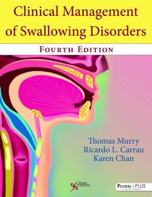 Clinical Management of Swallowing Disorders - Murry, Thomas, and Carrau, Ricardo L.