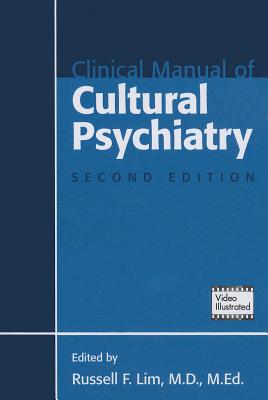 Clinical Manual of Cultural Psychiatry - Lim, Russell F (Editor)