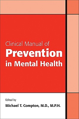 Clinical Manual of Prevention in Mental Health - Compton, Michael T (Editor)