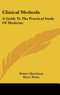 Clinical Methods: A Guide To The Practical Study Of Medicine