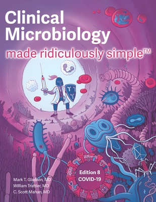 Clinical Microbiology Made Ridiculously Simple - Gladwin, Mark
