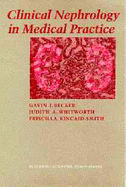 Clinical Nephrology in Medical Practice - Becker, Gavin J, and Kincaid-Smith, Priscilla S, and Whitworth, Judith A, MD, PhD, BS, FRACP