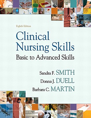 Clinical Nursing Skills: United States Edition - Smith, Sandra F., and Duell, Donna J., and Martin, Barbara C.