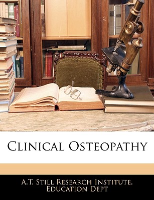 Clinical Osteopathy - A T Still Research Institute Education (Creator)